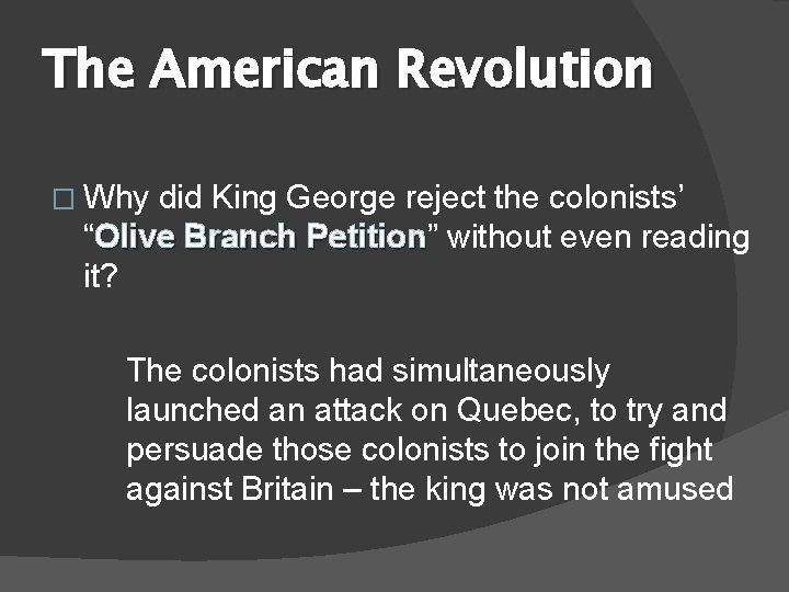 The American Revolution � Why did King George reject the colonists’ “Olive Branch Petition”