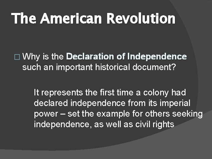 The American Revolution � Why is the Declaration of Independence such an important historical