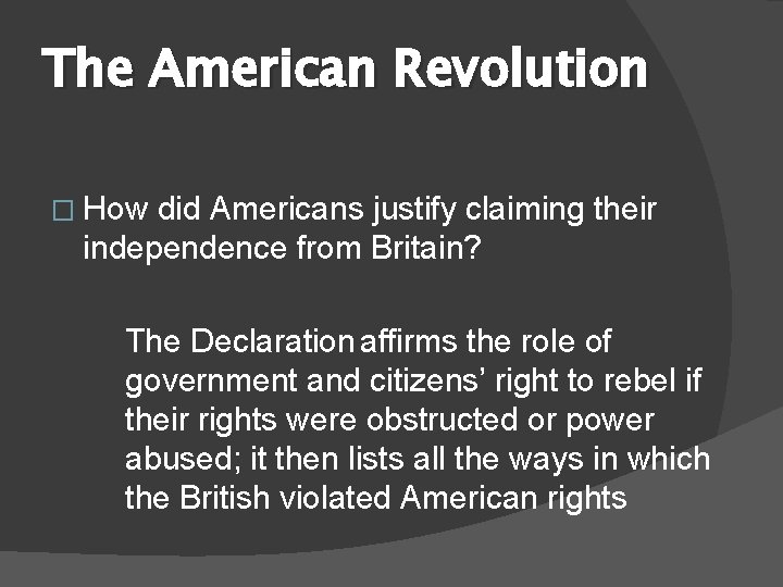 The American Revolution � How did Americans justify claiming their independence from Britain? The