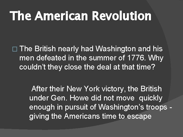 The American Revolution � The British nearly had Washington and his men defeated in