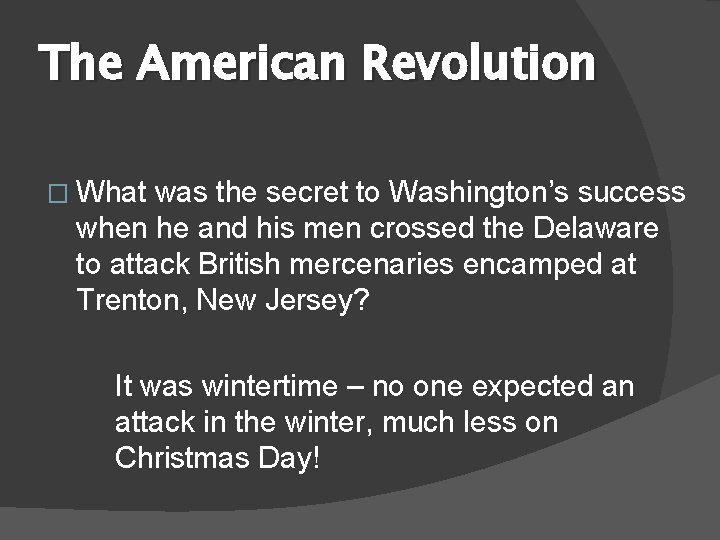The American Revolution � What was the secret to Washington’s success when he and