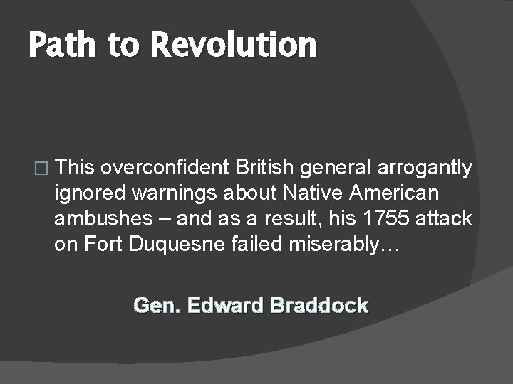 Path to Revolution � This overconfident British general arrogantly ignored warnings about Native American
