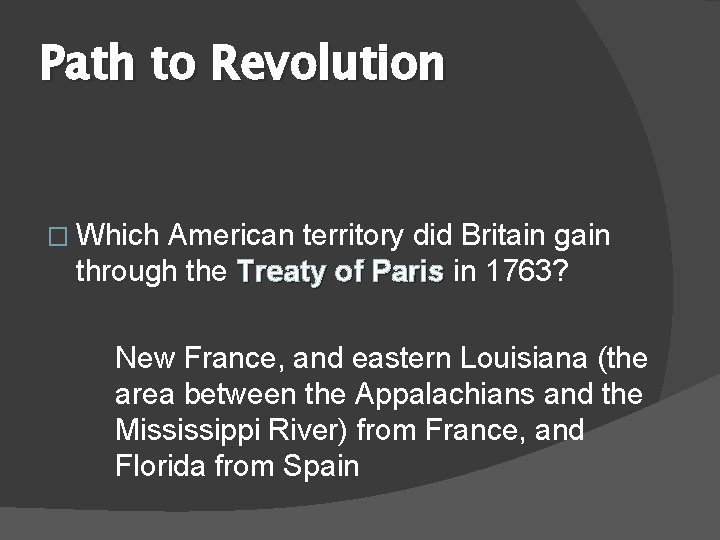 Path to Revolution � Which American territory did Britain gain through the Treaty of