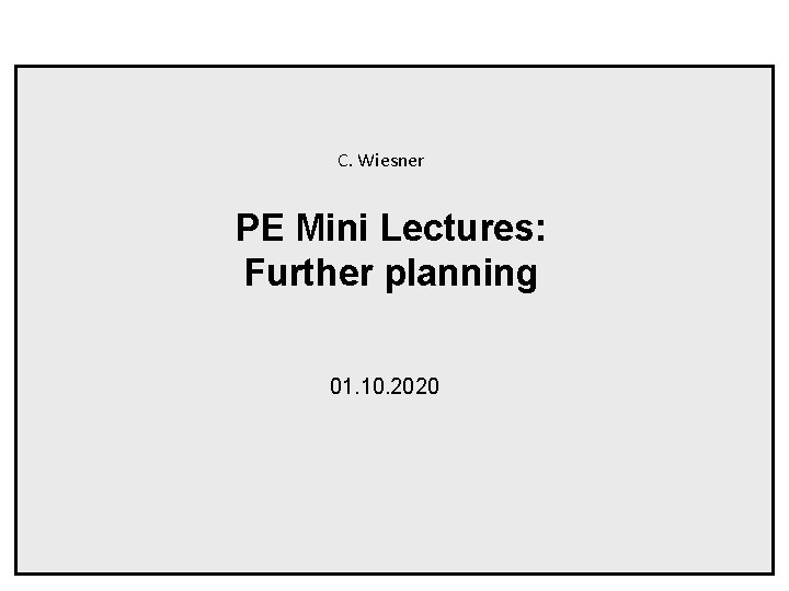 PE Mini Lectures 01102020 Planning C Wiesner PE