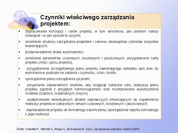 Czynniki właściwego zarządzania projektem: § dopracowanie koncepcji i celów projektu, w tym określenia, jaki