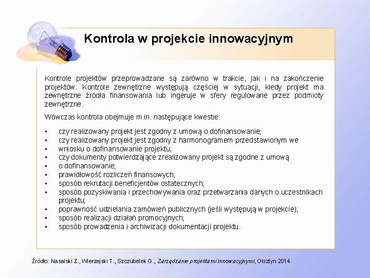 Kontrola w projekcie innowacyjnym Kontrole projektów przeprowadzane są zarówno w trakcie, jak i na