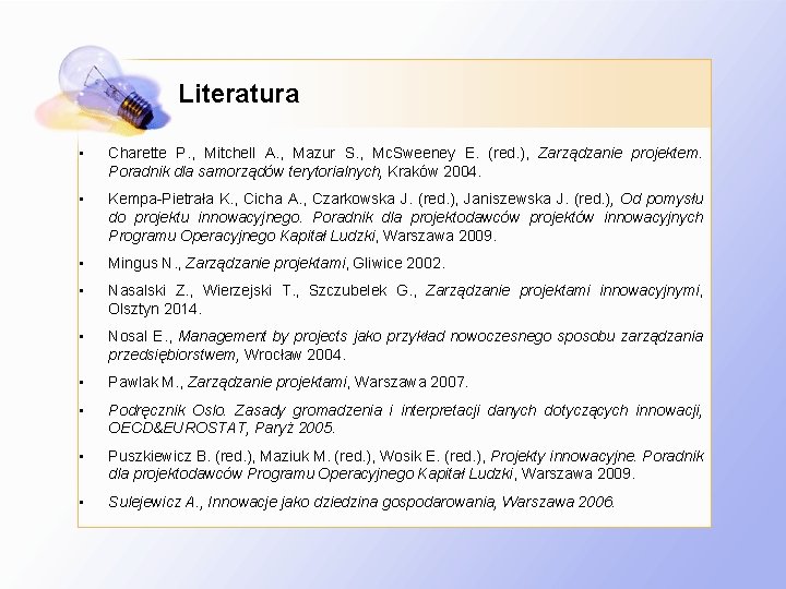 Literatura • Charette P. , Mitchell A. , Mazur S. , Mc. Sweeney E.