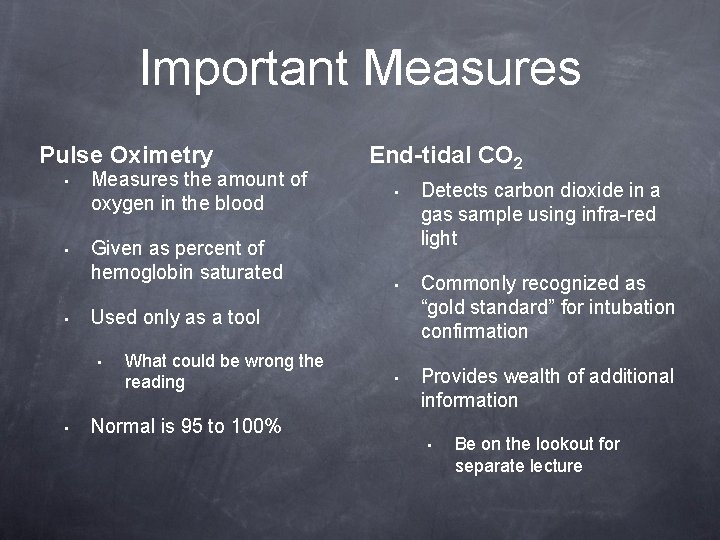 Important Measures Pulse Oximetry • Measures the amount of oxygen in the blood •