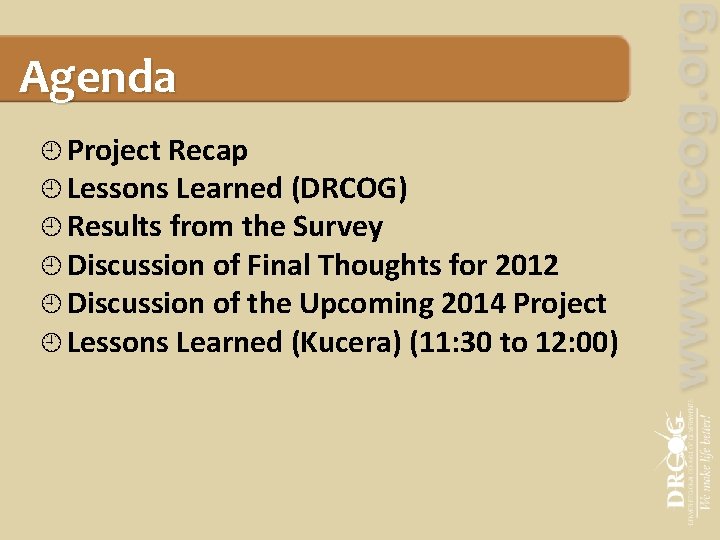Agenda Project Recap Lessons Learned (DRCOG) Results from the Survey Discussion of Final Thoughts
