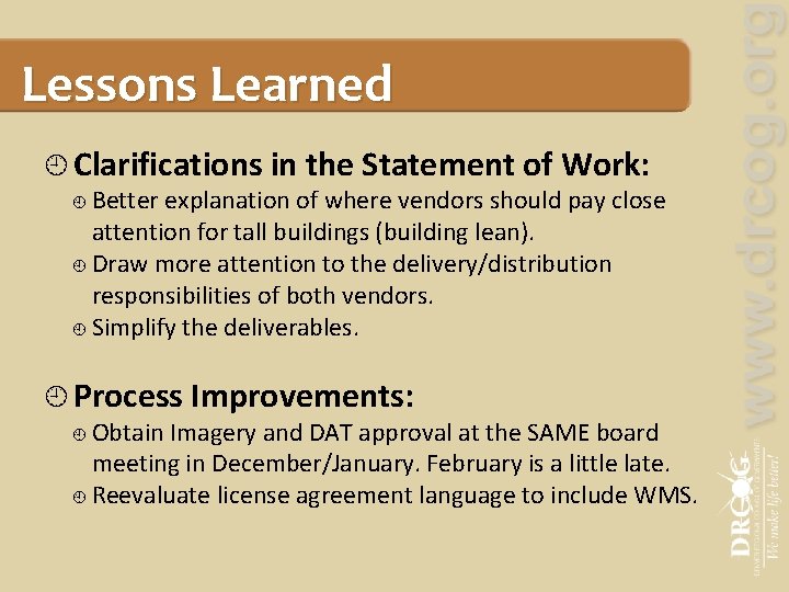 Lessons Learned Clarifications in the Statement of Work: Better explanation of where vendors should