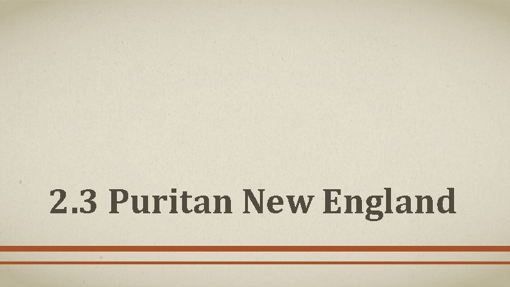 2. 3 Puritan New England 