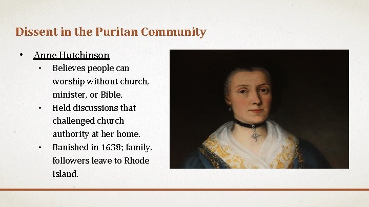 Dissent in the Puritan Community • Anne Hutchinson • • • Believes people can
