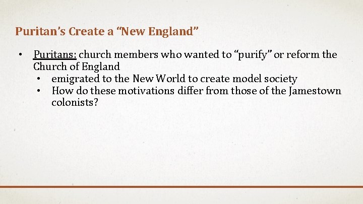 Puritan’s Create a “New England” • Puritans: church members who wanted to “purify” or