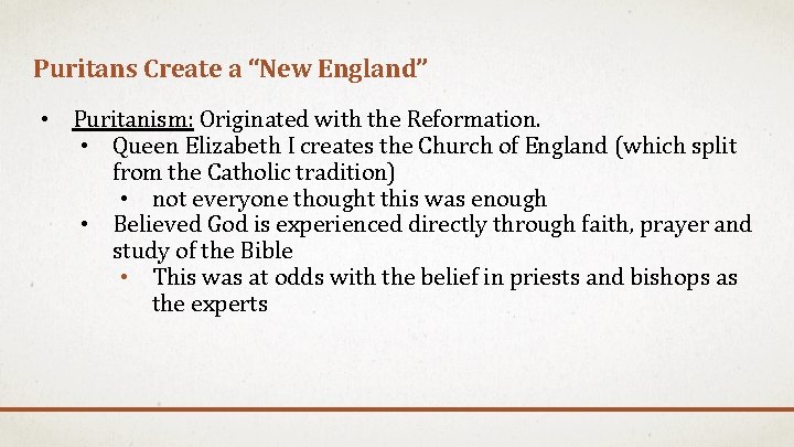 Puritans Create a “New England” • Puritanism: Originated with the Reformation. • Queen Elizabeth