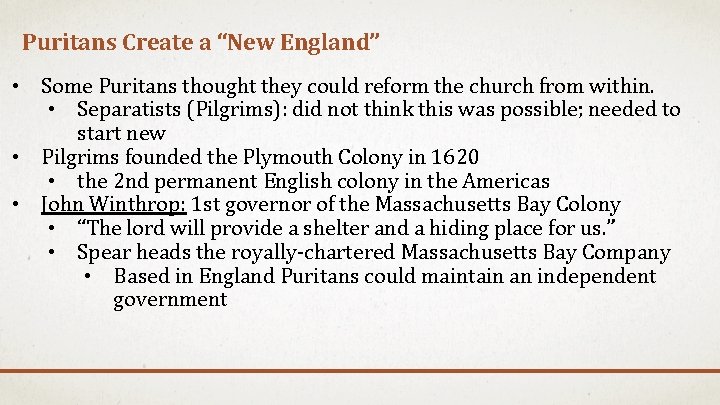 Puritans Create a “New England” • Some Puritans thought they could reform the church