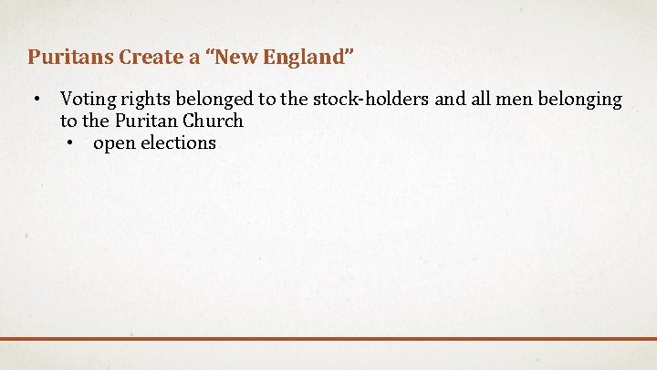 Puritans Create a “New England” • Voting rights belonged to the stock-holders and all