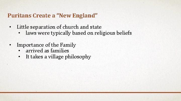 Puritans Create a “New England” • Little separation of church and state • laws