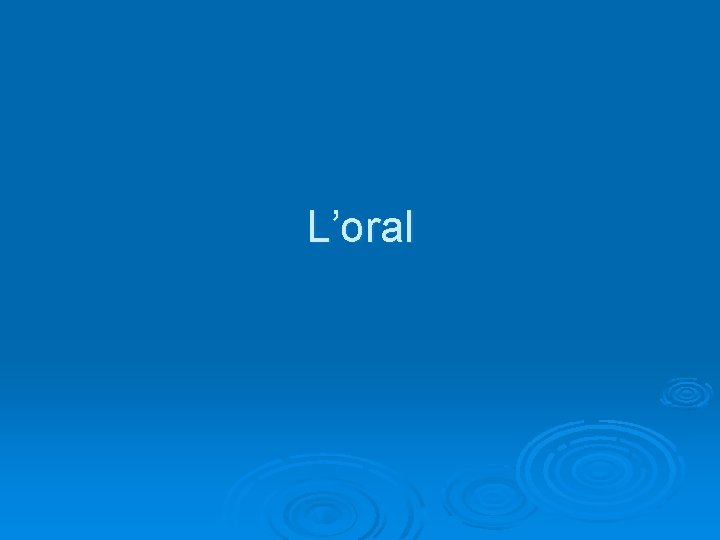 L’oral 