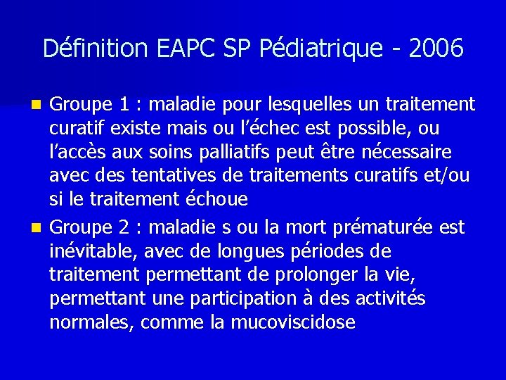 Définition EAPC SP Pédiatrique - 2006 Groupe 1 : maladie pour lesquelles un traitement