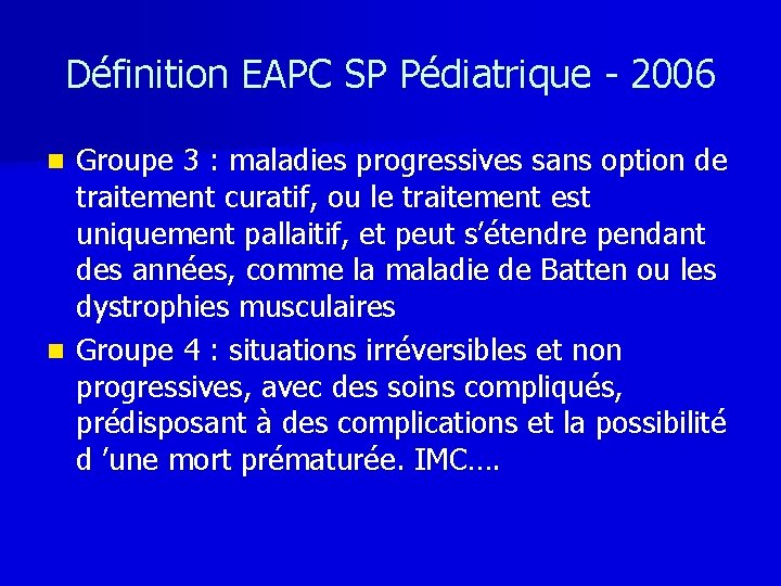 Définition EAPC SP Pédiatrique - 2006 Groupe 3 : maladies progressives sans option de