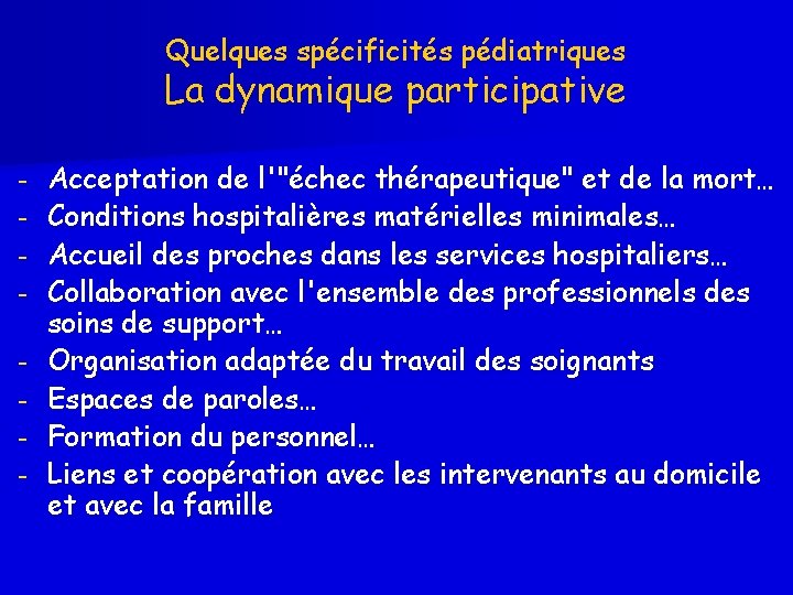 Quelques spécificités pédiatriques La dynamique participative - Acceptation de l'"échec thérapeutique" et de la