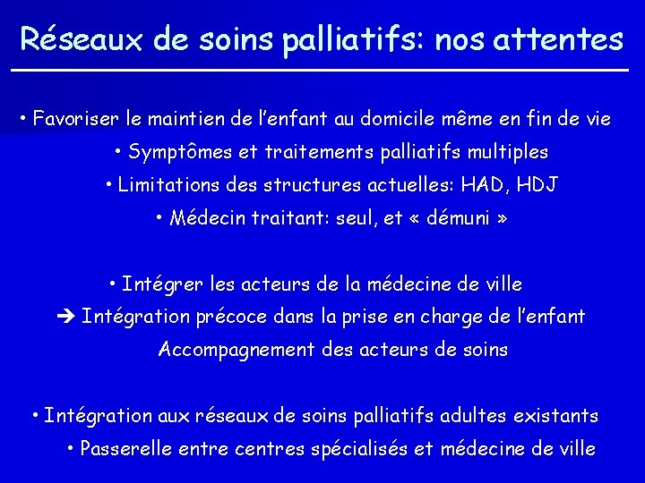 Réseaux de soins palliatifs: nos attentes • Favoriser le maintien de l’enfant au domicile