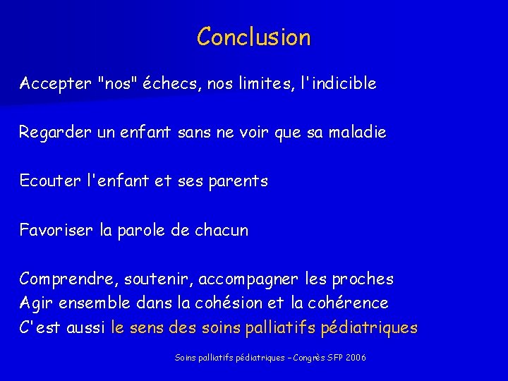 Conclusion Accepter "nos" échecs, nos limites, l'indicible Regarder un enfant sans ne voir que