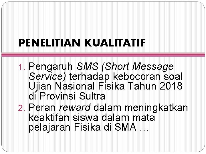 PENELITIAN KUALITATIF 1. Pengaruh SMS (Short Message Service) terhadap kebocoran soal Ujian Nasional Fisika