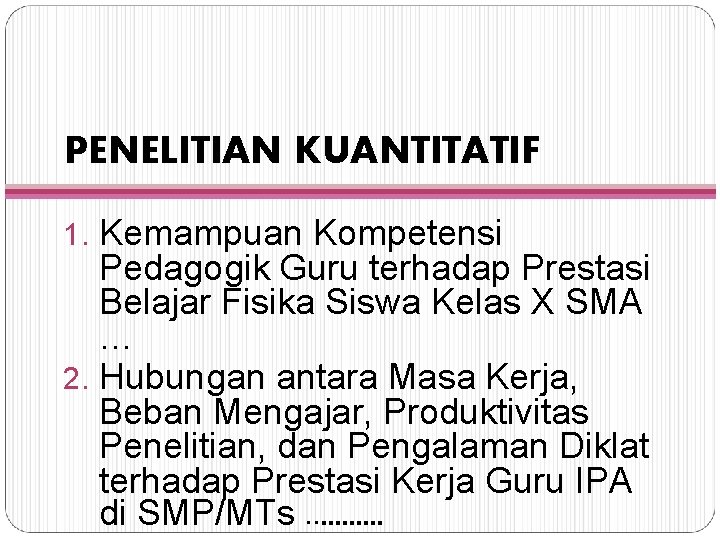 PENELITIAN KUANTITATIF 1. Kemampuan Kompetensi Pedagogik Guru terhadap Prestasi Belajar Fisika Siswa Kelas X