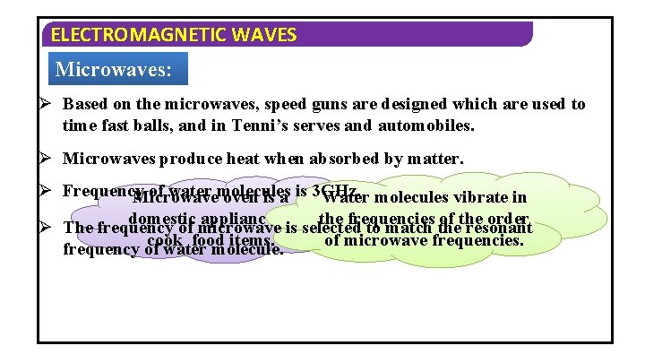 ELECTROMAGNETIC WAVES Microwaves: Ø Based on the microwaves, speed guns are designed which are