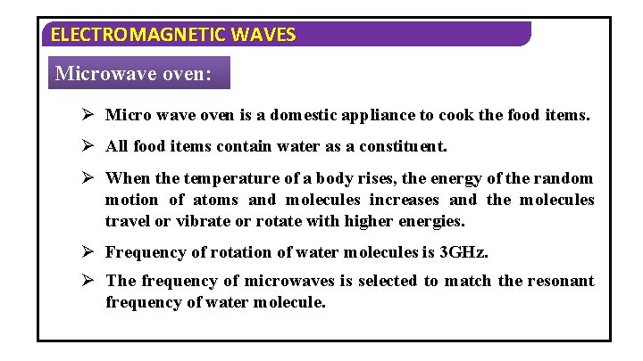 ELECTROMAGNETIC WAVES Microwave oven: Ø Micro wave oven is a domestic appliance to cook