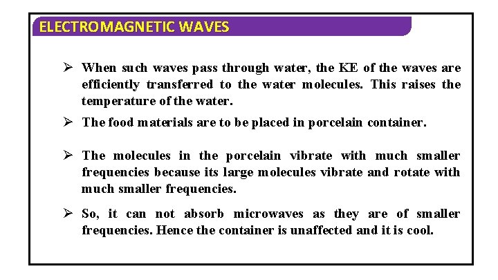 ELECTROMAGNETIC WAVES Ø When such waves pass through water, the KE of the waves