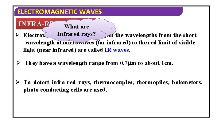 ELECTROMAGNETIC WAVES INFRA-RED RAYS: What are Infrared Ø Electromagnetic wavesrays? ranging all the wavelengths