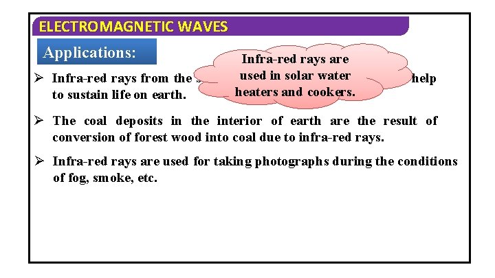 ELECTROMAGNETIC WAVES Applications: Infra-red rays are used solarwarm waterand hence help Ø Infra-red rays