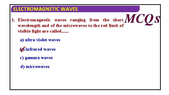 ELECTROMAGNETIC WAVES 1. Electromagnetic waves ranging from the short wavelength and of the microwaves