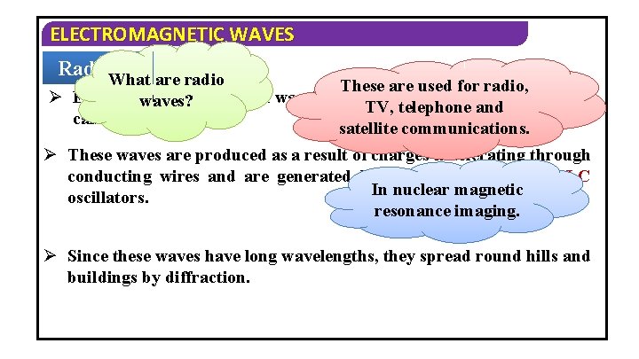 ELECTROMAGNETIC WAVES Radio. What waves are radio These are used for radio, Ø Electro