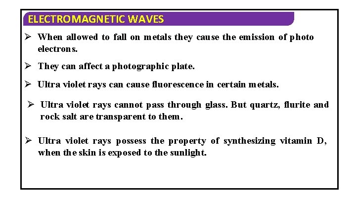 ELECTROMAGNETIC WAVES Ø When allowed to fall on metals they cause the emission of