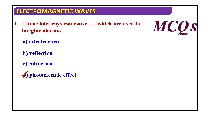 ELECTROMAGNETIC WAVES 1. Ultra violet rays can cause. . . . which are used