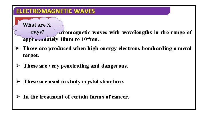 ELECTROMAGNETIC WAVES X-RAYS: What are X -rays? Ø X-rays are electromagnetic waves with wavelengths