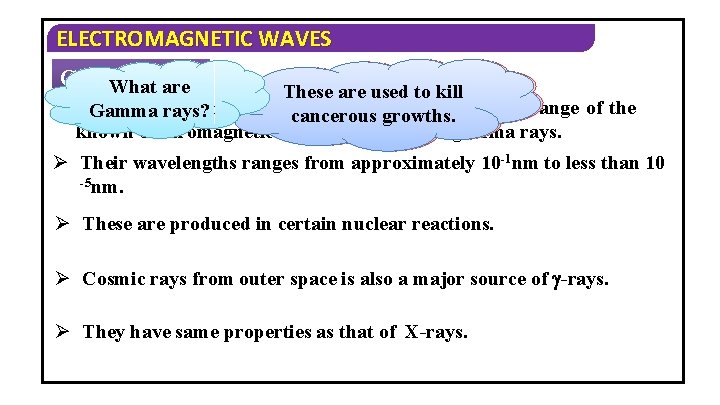 ELECTROMAGNETIC WAVES Gamma Whatrays: are These are used to find These are used to