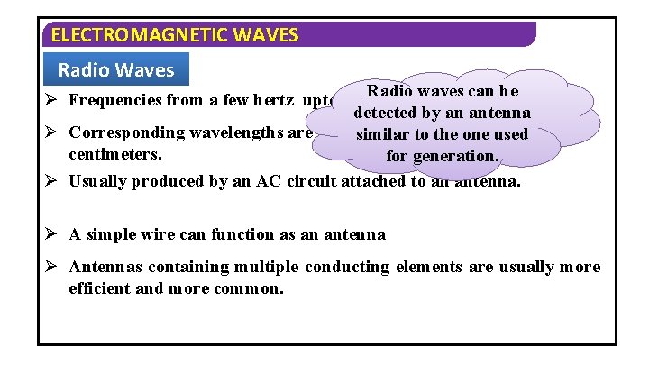 ELECTROMAGNETIC WAVES Radio Waves Radio waves can be Ø Frequencies from a few hertz