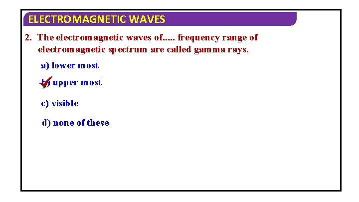 ELECTROMAGNETIC WAVES 2. The electromagnetic waves of. . . frequency range of electromagnetic spectrum