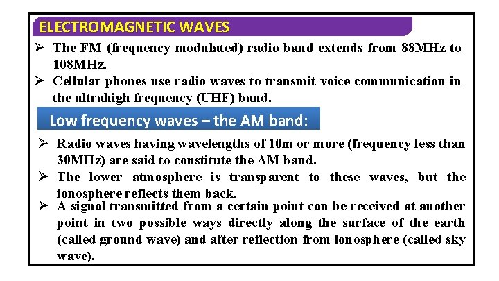 ELECTROMAGNETIC WAVES Ø The FM (frequency modulated) radio band extends from 88 MHz to