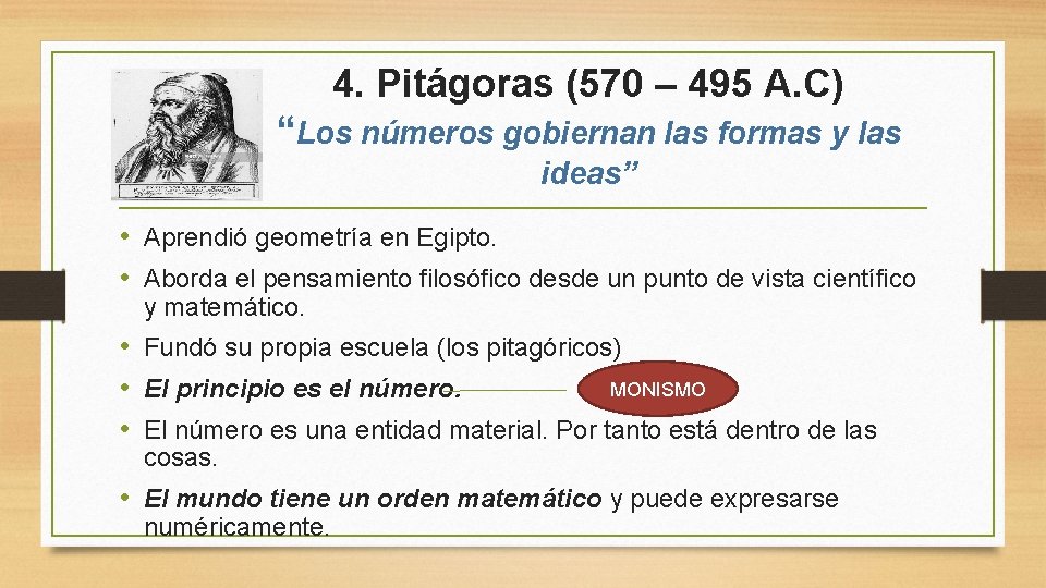 4. Pitágoras (570 – 495 A. C) “Los números gobiernan las formas y las