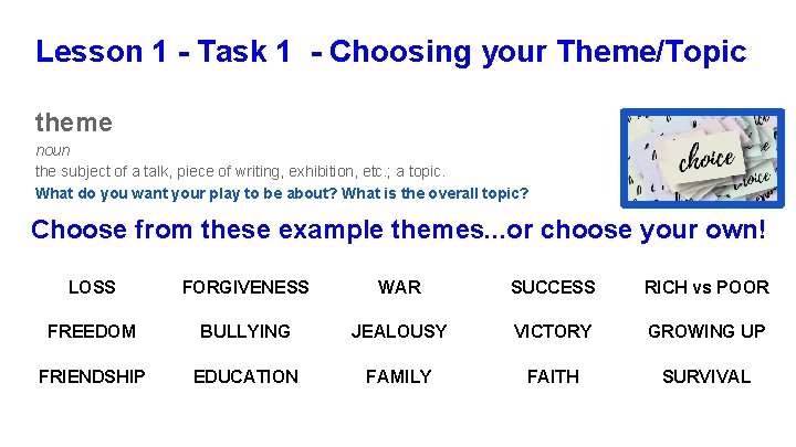 Lesson 1 - Task 1 - Choosing your Theme/Topic theme noun the subject of