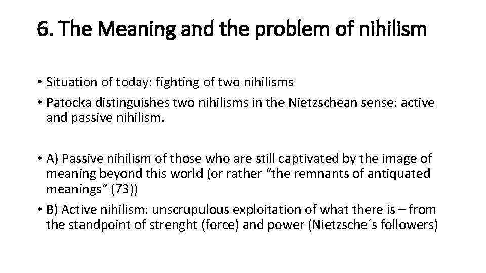 6. The Meaning and the problem of nihilism • Situation of today: fighting of