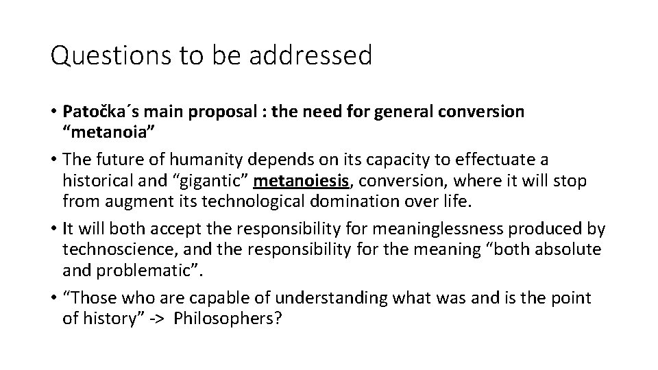 Questions to be addressed • Patočka´s main proposal : the need for general conversion