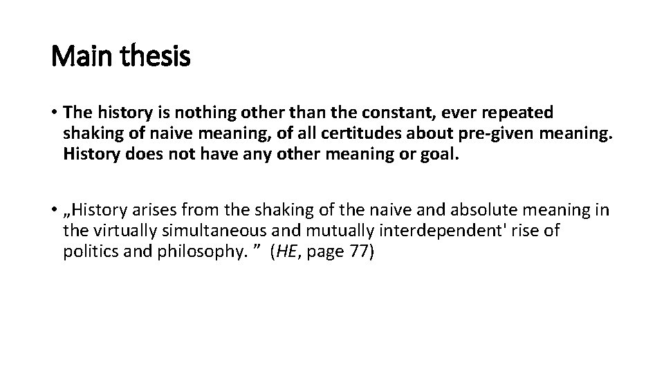 Main thesis • The history is nothing other than the constant, ever repeated shaking