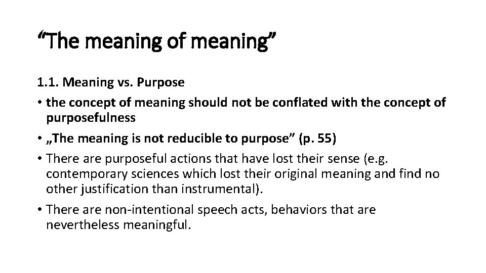 “The meaning of meaning” 1. 1. Meaning vs. Purpose • the concept of meaning