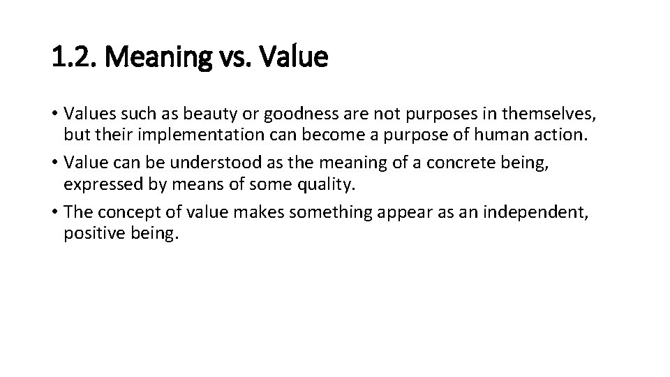 1. 2. Meaning vs. Value • Values such as beauty or goodness are not